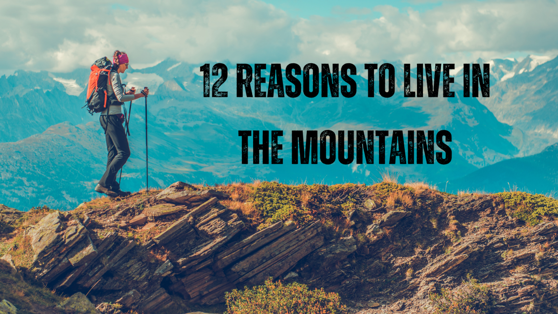 12 Reasons to Live in the Mountains