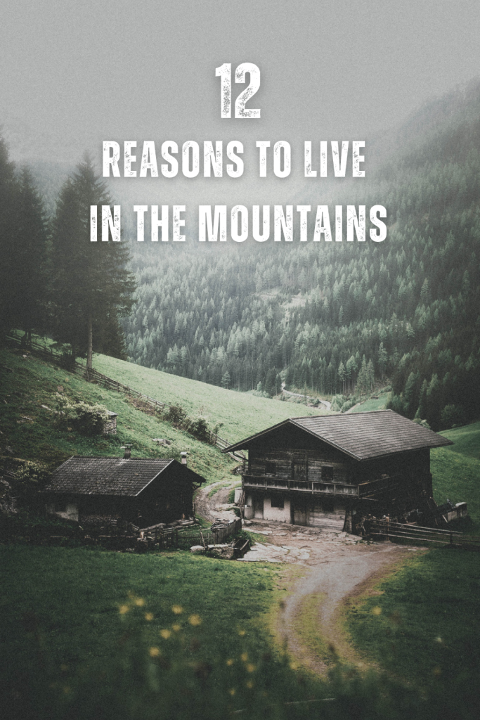 12 Reasons to Live in the Mountains 